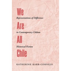 We Are All Chile: Representations of Difference in Contemporary Chilean Historical Fiction