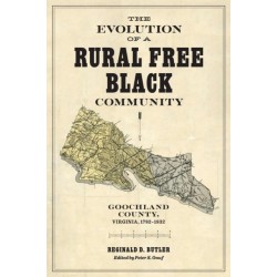 The Evolution of a Rural Free Black Community: Goochland County, Virginia, 1782-1832