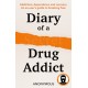 Diary of a Secret Drug Addict: Addiction, Dependence and Recovery. an Ex-User’s Guide to Breaking Free.