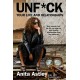 Unf*ck Your Life and Relationships: How Lessons from My Life Can Help You Build Healthy Relationships from the Inside Out