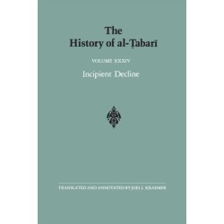 The History of al-Tabari Vol. 34: Incipient Decline: The Caliphates of al-Wathiq, al-Mutawakkil, and al-Muntasir A.D. 841-863/A.H. 227-248