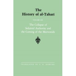 The History of al-Tabari Vol. 20: The Collapse of Sufyanid Authority and the Coming of the Marwanids: The Caliphates of Mu?awiyah II and Marwan I and the Beginning of The Caliphate of ?Abd al-Malik A.D. 683-685/A.H. 64-66