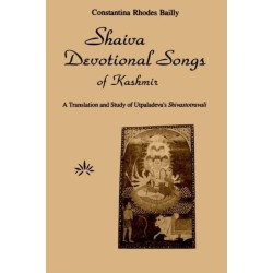 Shaiva Devotional Songs of Kashmir: A Translation and Study of Utpaladeva's Shivastotravali