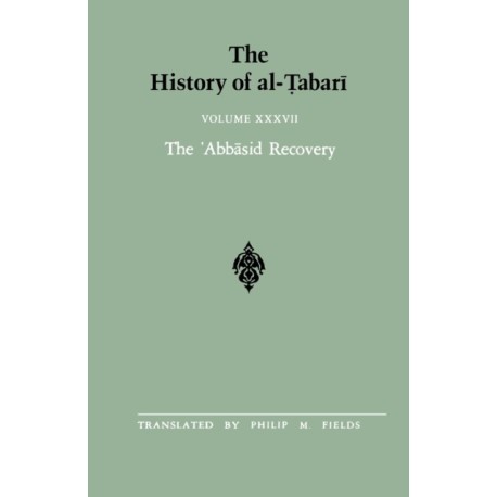 The History of al-Tabari Vol. 37: The ?Abbasid Recovery: The War Against the Zanj Ends A.D. 879-893/A.H. 266-279