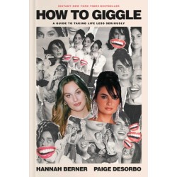 How to Giggle: A Guide to Taking Life Less Seriously