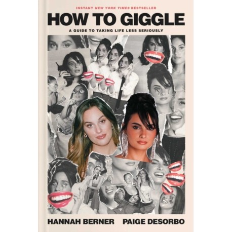 How to Giggle: A Guide to Taking Life Less Seriously