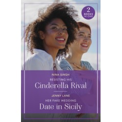 Resisting His Cinderella Rival / Her Fake Wedding Date In Sicily: Resisting His Cinderella Rival / Her Fake Wedding Date in Sicily