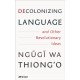 Decolonizing Language and Other Revolutionary Ideas