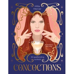 Concoctions: 50 spellbinding cocktails