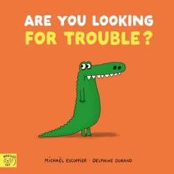 Are You Looking for Trouble?