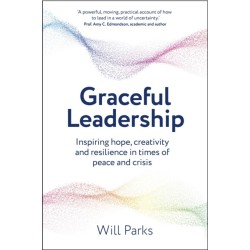 Graceful Leadership: Inspiring hope, creativity and resilience in times of peace and crisis