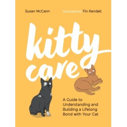 Kitty Care: A Guide to Understanding and Building a Lifelong Bond with Your Cat