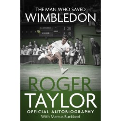 The Man Who Saved Wimbledon: Roger Taylor's Official Biography