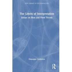 The Limits of Interpretation: Essays on Bion and Field Theory