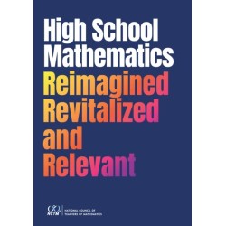 High School Mathematics Reimagined, Revitalized, and Relevant