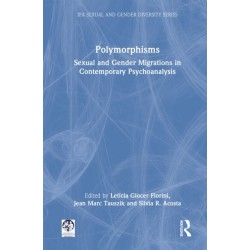 Polymorphisms: Sexual and Gender Migrations in Contemporary Psychoanalysis
