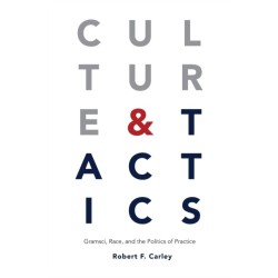 Culture and Tactics: Gramsci, Race, and the Politics of Practice
