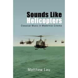 Sounds Like Helicopters: Classical Music in Modernist Cinema