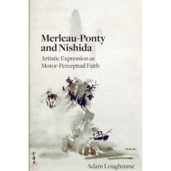 Merleau-Ponty and Nishida: Artistic Expression as Motor-Perceptual Faith