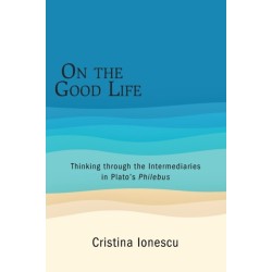 On the Good Life: Thinking through the Intermediaries in Plato's Philebus