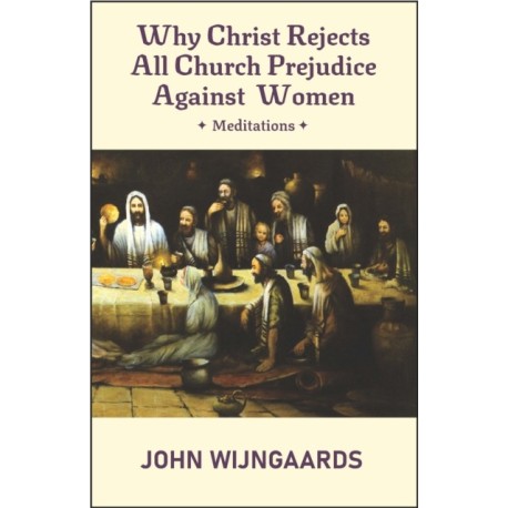 Why Christ Rejects All Church Prejudice Against Women: European English Edition
