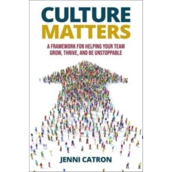 Culture Matters: A Framework for Helping Your Team Grow, Thrive, and Be Unstoppable.