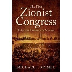 The First Zionist Congress: An Annotated Translation of the Proceedings