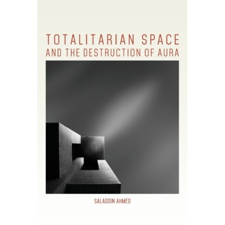 Totalitarian Space and the Destruction of Aura