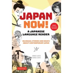 Japan Now! A Japanese Language Reader: Bilingual Stories and Essays about Contemporary Japan (With Free Online Audio Recordings)