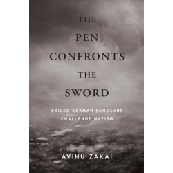 The Pen Confronts the Sword: Exiled German Scholars Challenge Nazism