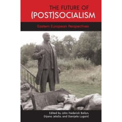 The Future of (Post)Socialism: Eastern European Perspectives