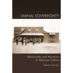Liminal Sovereignty: Mennonites and Mormons in Mexican Culture