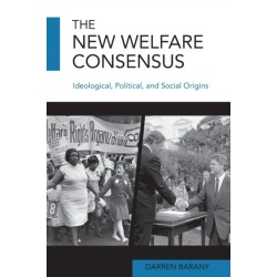 The New Welfare Consensus: Ideological, Political, and Social Origins