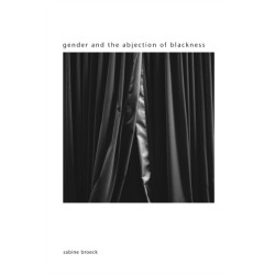 Gender and the Abjection of Blackness