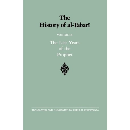 The History of al-Tabari Vol. 9: The Last Years of the Prophet: The Formation of the State A.D. 630-632/A.H. 8-11