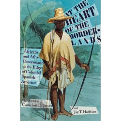 At the Heart of the Borderlands: Africans and Afro-Descendants on the Edges of Colonial Spanish America