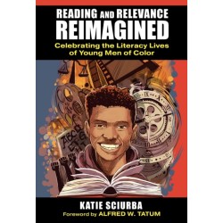 Reading and Relevance, Reimagined: Celebrating the Literacy Lives of Young Men of Color