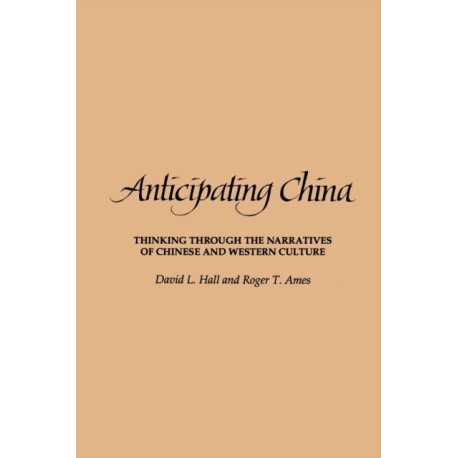 Anticipating China: Thinking through the Narratives of Chinese and Western Culture
