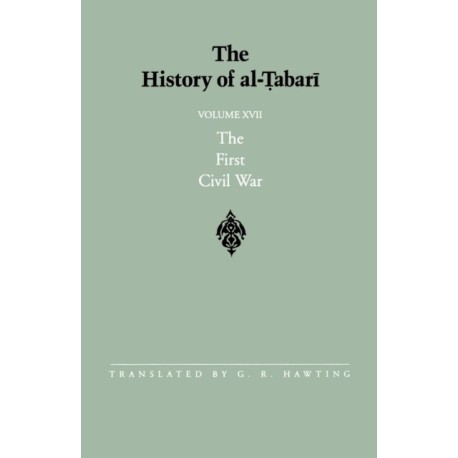 The History of al-Tabari Vol. 17: The First Civil War: From the Battle of Siffin to the Death of ?Ali A.D. 656-661/A.H. 36-40