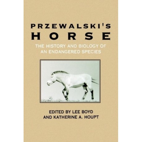 Przewalski's Horse: The History and Biology of an Endangered Species
