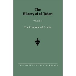The History of al-Tabari Vol. 10: The Conquest of Arabia: The Riddah Wars A.D. 632-633/A.H. 11