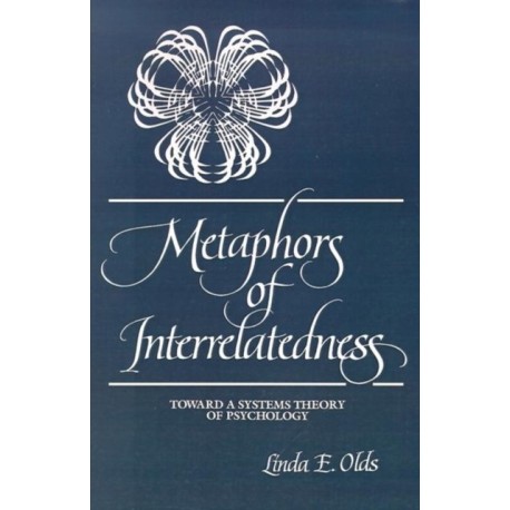 Metaphors of Interrelatedness: Toward a Systems Theory of Psychology