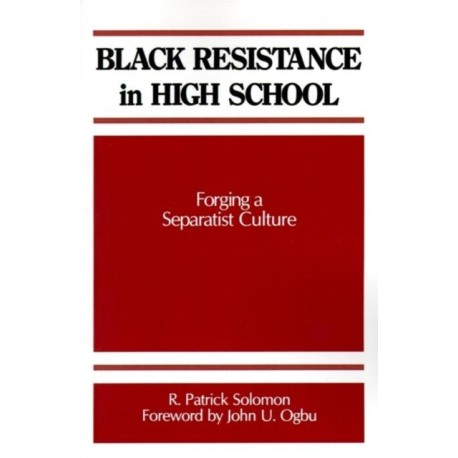 Black Resistance in High School: Forging a Separatist Culture