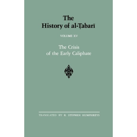 The History of al-Tabari Vol. 15: The Crisis of the Early Caliphate: The Reign of ?Uthman A.D. 644-656/A.H. 24-35