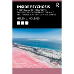 Inside Psychosis: A clinical and therapeutic exploration of working on male and female acute psychiatric wards