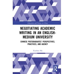 Negotiating Academic Writing in an English-Medium University: Chinese Postgraduates’ Perspectives, Practices, and Agency