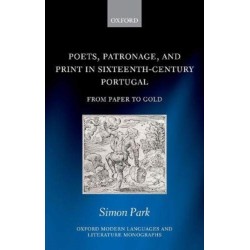 Poets, Patronage, and Print in Sixteenth-Century Portugal: From Paper to Gold