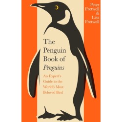 The Penguin Book of Penguins: An Expert’s Guide to the World’s Most Beloved Bird