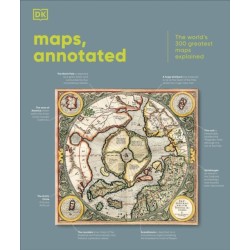 Maps, Annotated: The World's 300 Greatest Maps Explained