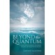 Beyond the Quantum: A Quest for the Origin and Hidden Meaning of Quantum Mechanics